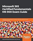 Microsoft 365 Certified Fundamentals Ms900 Exam Guide Expert Tips And Techniques To Pass The Ms900 Certification Exam On The First Attempt