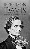 Jefferson Davis A Life From Beginning To End American Civil War Book 5