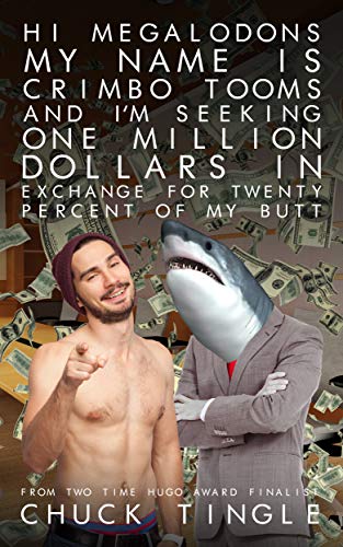 Hi Megalodons, My Name Is Crimbo Tooms And I’m Seeking One Million Dollars In Exchange For Twenty Percent Of My Butt book cover
