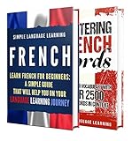 Learn French A Comprehensive Guide To Learning French For Beginners Including Grammar And 2500 French Words In Context