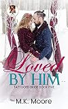 Loved By Him (Tattooed Brides Book 5)