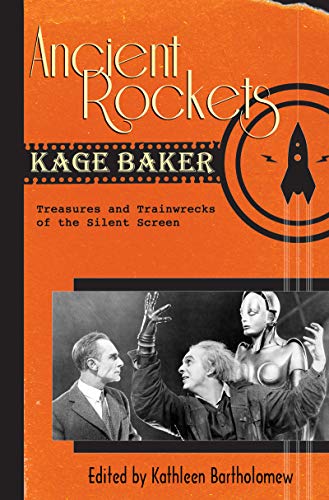 Ancient Rockets: Treasures and Train Wrecks of the Silent Screen book cover