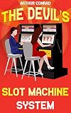 The Devils Slot Machine System The True Strategy Of Beating Slot Machines And Winning Big