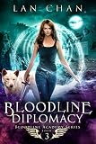 Bloodline Diplomacy A Young Adult Urban Fantasy Academy Novel Bloodline Academy Book 3
