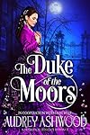 The Duke of the Moors: A Historical Regency Romance (The Wharton Series)