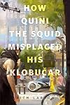 How Quini the Squid Misplaced His Klobučar [short fiction]