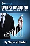 Options Trading 101 The Ultimate Beginners Guide To Options