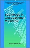 500 Mcqs In Occupational Medicine Multiple Choice Questions And Revision In Occupational Medicine