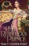 Her Rebellious Prince (Scandalous Family-The Victorians Book 2)