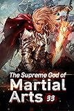 The Supreme God Of Martial Arts 33 Hearsay About The Immortal Burial Sea Living Martial Legend A Cultivaion Novel