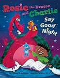Rosie The Dragon And Charlie Say Good Night