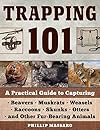 Trapping 101: A Complete Guide to Taking Furbearing Animals