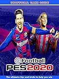 Efootball Pes 2020 The Ultimate Tips And Tricks To Help You Win