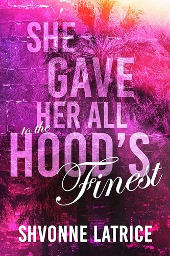 She Gave Her All to the Hood's Finest
