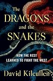 The Dragons And The Snakes How The Rest Learned To Fight The West