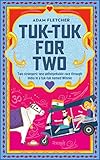 Tuktuk For Two Escape To India With Two Strangers In The Unforgettable Race Of A Lifetime Weird Travel Book 3