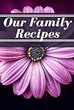 Our Family Recipes Personalized Blank Recipe Journal To Write In Your Special And Favorite Recipes