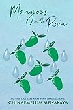 Mangoes In The Rain No One Can Take Away Your Imaginations