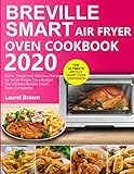 Breville Smart Air Fryer Oven Cookbook 2020 Quick Simple And Delicious Recipes For Smart People On A Budget