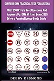 Current Dmv Practical Test For Arizona With Over 350 Drivers Test Questions And Answers For Dmv Written Exam 2020 Drivers Permitlicense Study Guide