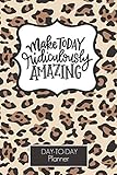 Make Today Ridiculously Amazing Leopard Print Day To Day Planner Appointment Book Hourly Schedule Undated To Do Check List Meal Tracker Gift Moms Real Estate Agents Hair Stylists