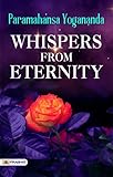Whispers From Eternity Greatest Mystical Poetry Of All Time By Paramahansa Yogananda