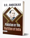Pakistan Or The Partition Of India Babasaheb Bhimrao Ambedkars This Book Examines All The Facets Of The Pakistanquestion And The 2nation Theory