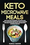 Keto Microwave Meals Low Carb Keto Cookbook Including Mug Meals To Enhance Weight Loss And Fat Burning With Easy To Follow Quick And Delicious Ketogenic Recipes