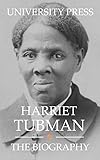 Harriet Tubman The Biography
