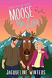 Moose Be Love A Small Town Contemporary Romance A Sunset Ridge Sweet Romance Book 1