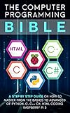 Computer Programming Bible A Step By Step Guide On How To Master From The Basics To Advanced Of Python C C C Html Coding Raspberry Pi3