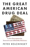 The Great American Drug Deal A New Prescription For Innovative And Affordable Medicines