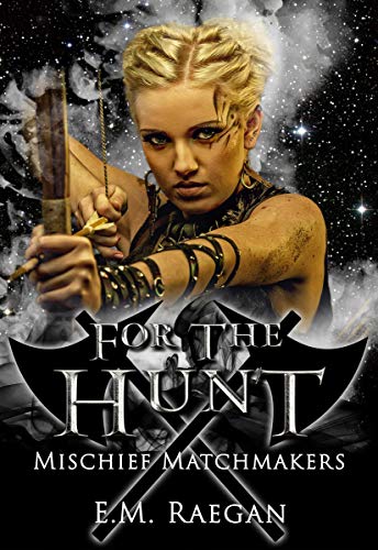 For The Hunt (By: E.M. Raegan) cover