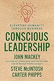 Conscious Leadership Elevating Humanity Through Business