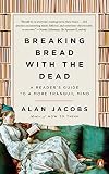Breaking Bread With The Dead A Readers Guide To A More Tranquil Mind