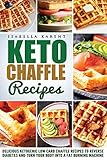 Keto Chaffle Recipes Delicious Ketogenic Low Carb Chaffle Recipes To Reverse Diabetes And Turn Your Body Into A Fat Burning Machine