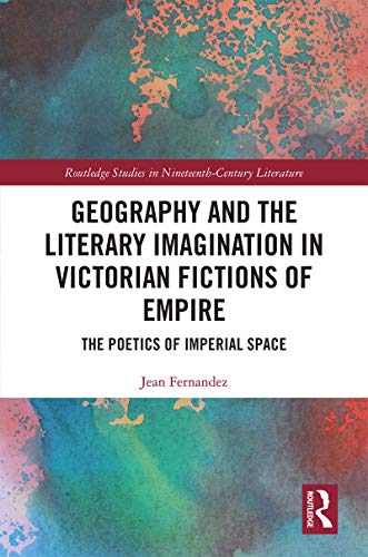 Geography and the Literary Imagination in Victorian Fictions of Empire (By: Jean Fernandez) cover
