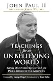 Teachings For An Unbelieving World Newly Discovered Reflections On Pauls Sermon At The Areopagus