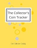 The Collectors Coin Tracker Coin Inventory Log Notebook For Collectors Hobbyists Investors Or Dealers Easy To Use Log For Cataloging Your Rare Beginner Coin Collectors Kids And Adults