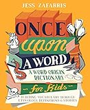 Once Upon A Word A Wordorigin Dictionary For Kidsbuilding Vocabulary Through Etymology Definitions Stories