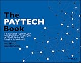 The Paytech Book The Payment Technology Handbook For Investors Entrepreneurs And Fintech Visionaries