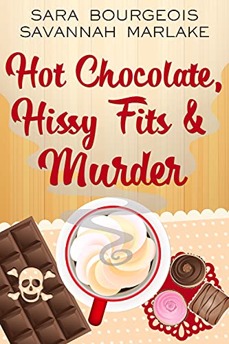 Hot Chocolate, Hissy Fits & Murder book cover