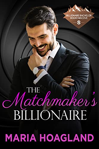 The Matchmaker's Billionaire (By: Maria Hoagland) cover