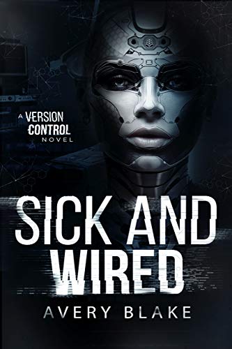 Sick and Wired (By: Avery Blake) cover