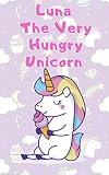 Unicorn Books For Girl Luna The Very Hungry Unicorn