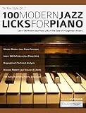 100 Modern Jazz Licks For Piano Learn 100 Jazz Piano Licks In The Style Of 10 Of The Worlds Greatest Players