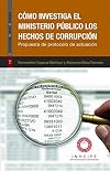 Cómo investiga el Ministerio Público los hechos de corrupción (Nuevo Sistema) (Spanish Edition)