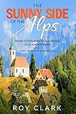The Sunny Side Of The Alps From Scotland To Slovenia On A Shoestring Living In Slovenia Book 1