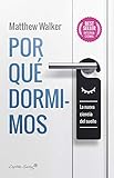 Por Qu Dormimos La Nueva Ciencia Del Sueo Spanish Edition