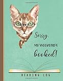 Sorry My Weekends Booked Book Reading Log And Journal With Inspirational Quotes Cute Cat Book Reading Makes You Feel Good